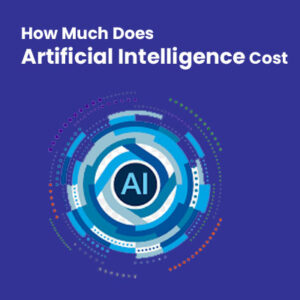 How Much Does-Artificial Intelligence Cost