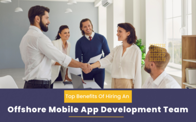 Benefits Of Hiring An Offshore Mobile App Development Team